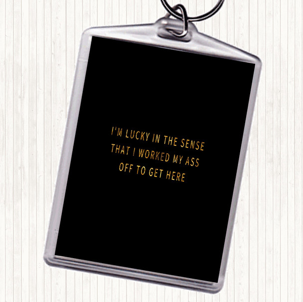 Black Gold Worked My Ass Off Quote Keyring