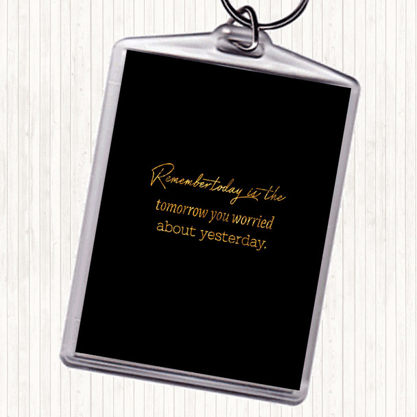 Black Gold Worried About Yesterday Quote Keyring