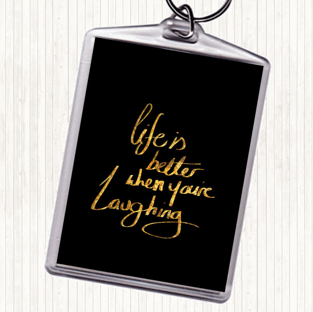 Black Gold Better When Laughing Quote Keyring