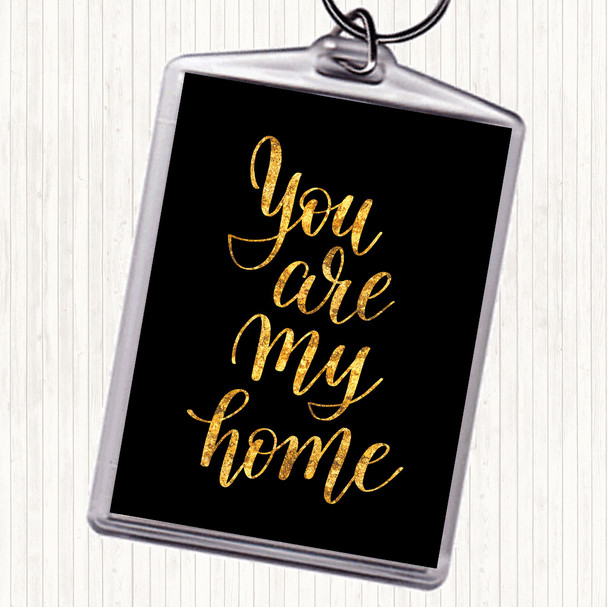 Black Gold You Are My Home Quote Keyring