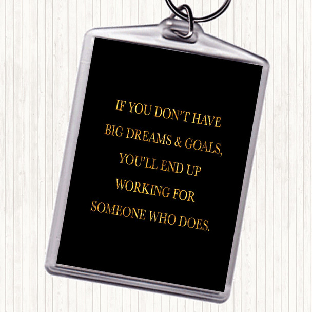 Black Gold Big Dreams And Goals Quote Keyring