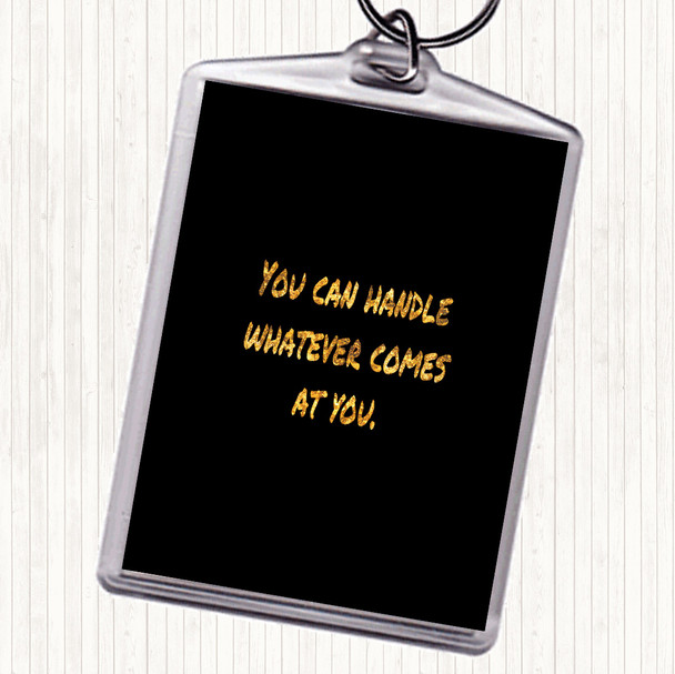 Black Gold You Can Handle Whatever Quote Keyring
