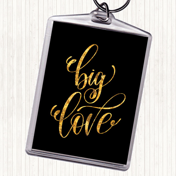 Black Gold Big Love Quote Keyring