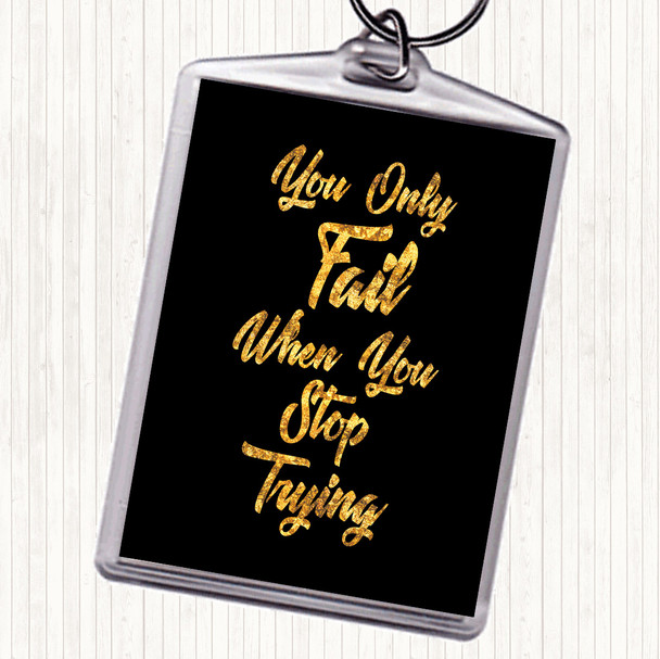 Black Gold You Only Fail Quote Keyring