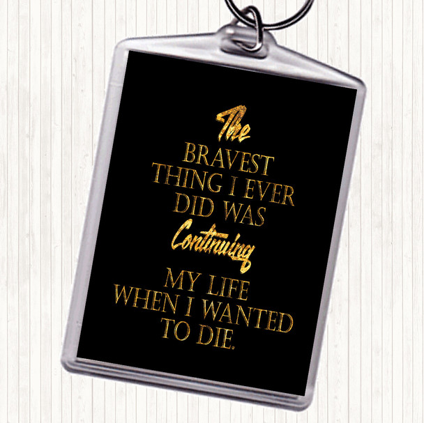 Black Gold Bravest Thing I Ever Quote Keyring