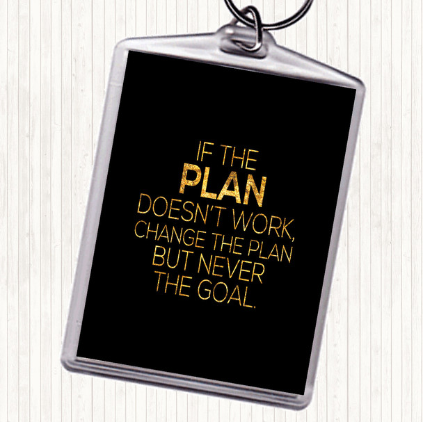 Black Gold Change The Plan Quote Keyring