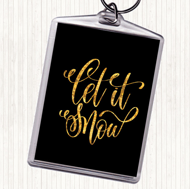 Black Gold Christmas Let It Snow Quote Keyring
