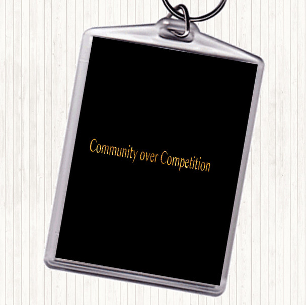 Black Gold Community Over Competition Quote Keyring