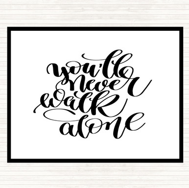 White Black You'll Never Walk Alone Quote Placemat - Party Animal Print