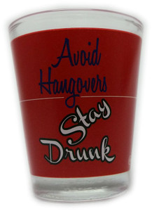Funny Shot Glass "Avoid Hangover Stay Drunk" Funny Shot Glass "Avoid Hangover Stay Drunk"