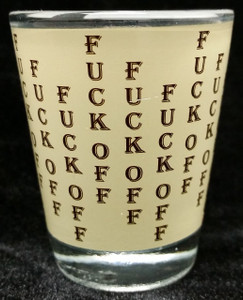 Funny Shot Glass "Fuck Off" 2 oz Funny Shot Glass "Fuck Off" 2 oz