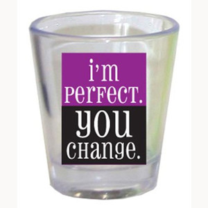 Shot glass "I'm Perfect You Change" 2 oz Shot glass "I'm Perfect You Change" 2 oz