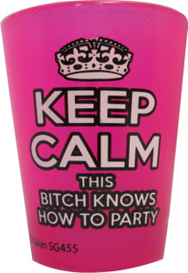 Shot glass "Keep Calm and Bitch Knows How to Party" 2 oz Shot glass "Keep Calm and Bitch Knows How to Party" 2 oz