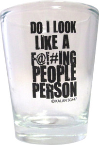 Shot glass "Do I look Like a F@!#ing People Person " 2 oz Shot glass "Do I look Like a F@!#ing People Person " 2 oz