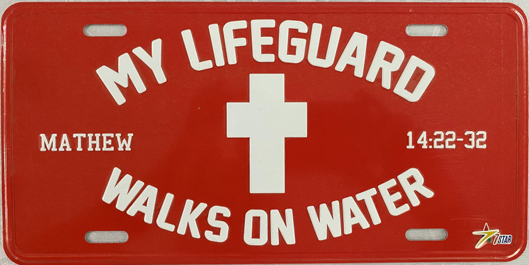 "My Lifeguard Walks on Water" Aluminum License Plate 12"x6"