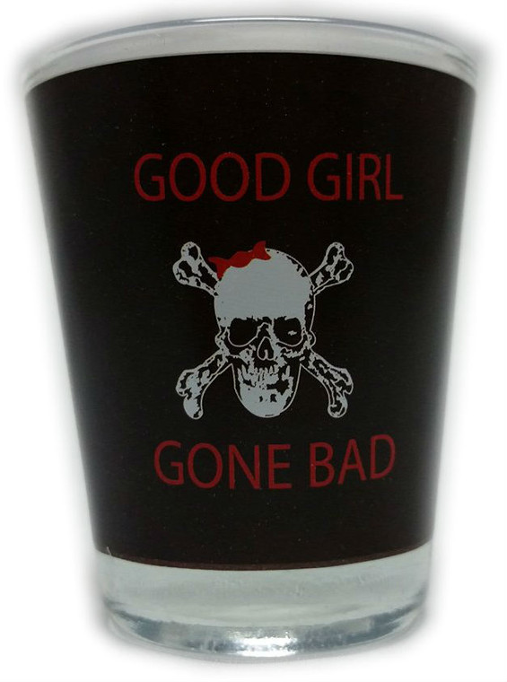 Funny Shot Glass "GOOD GIRL GONE BAD" 2 oz