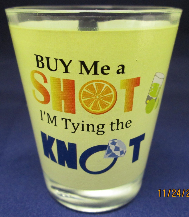 Funny Shot Glass "Buy me a Shot I'm Trying to Knot" 2 oz