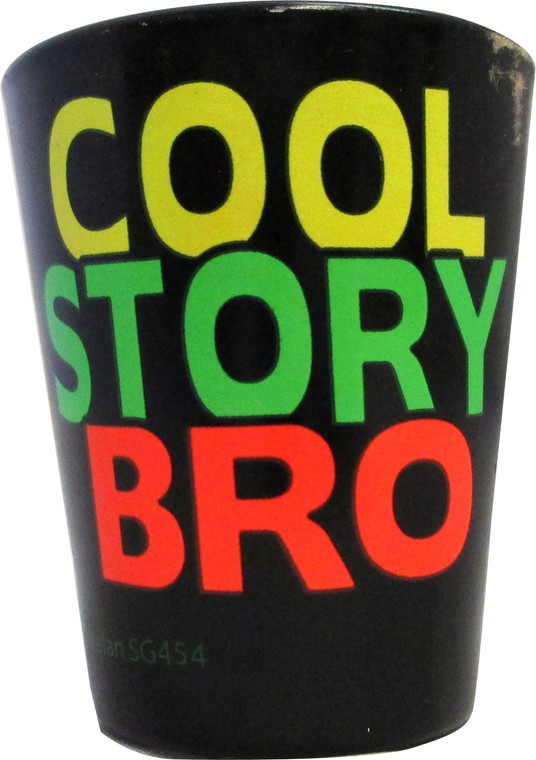 Shot glass "Cool Story Bro! " 2 oz