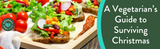 A Vegetarian’s Guide to Surviving Christmas