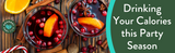 Drinking your Calories this Party Season