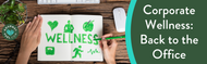 ​Corporate Wellness: Back to the Office 