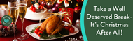 Take a Well Deserved Break- It’s Christmas After All!