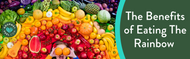 ​The Benefits of Eating the Rainbow