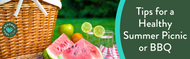 ​Tips for a Healthy Summer Picnic or BBQ