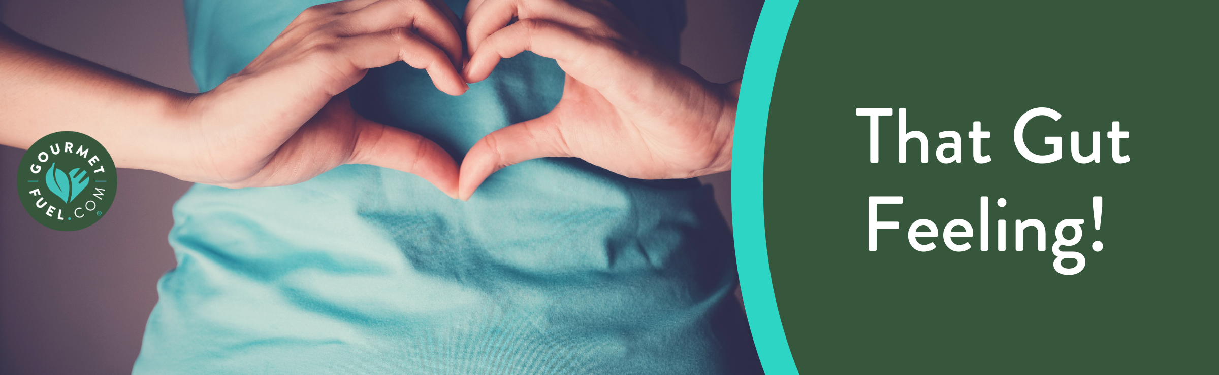 That Gut Feeling! GourmetFuel