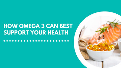 How Omega 3 Can Best Support Your Health