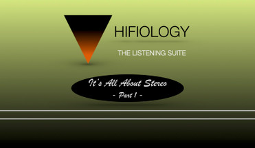 Hifiology - 2. It's All About Stereo - Part 1