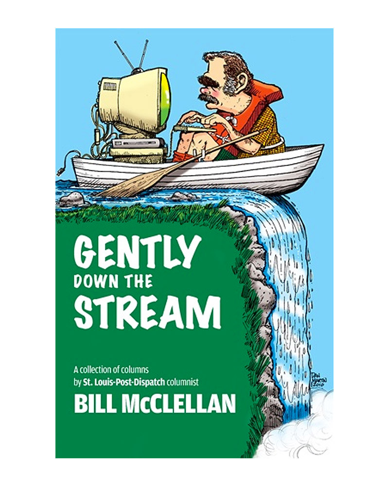  Gently Down The Stream By Bill McClellan Of The St Louis Post