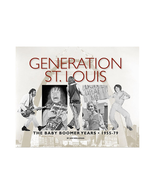Generation St. Louis - The Baby Boomer Years by Joe Holleman