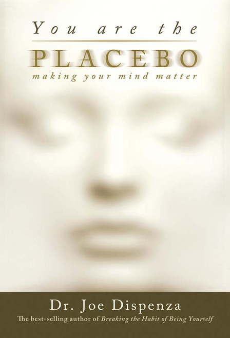 You are the Placebo , Dr Joe Dispenza