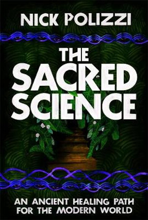 Sacred Science: An Ancient Healing Path for the Modern World