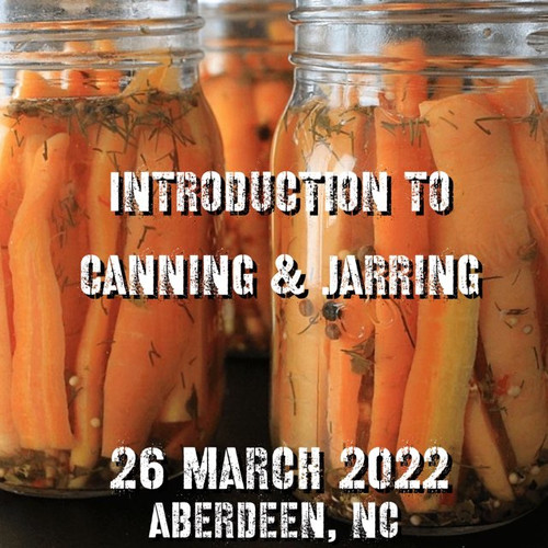 Introduction to Canning and Jarring: 26 March 2022 (Aberdeen, NC)
