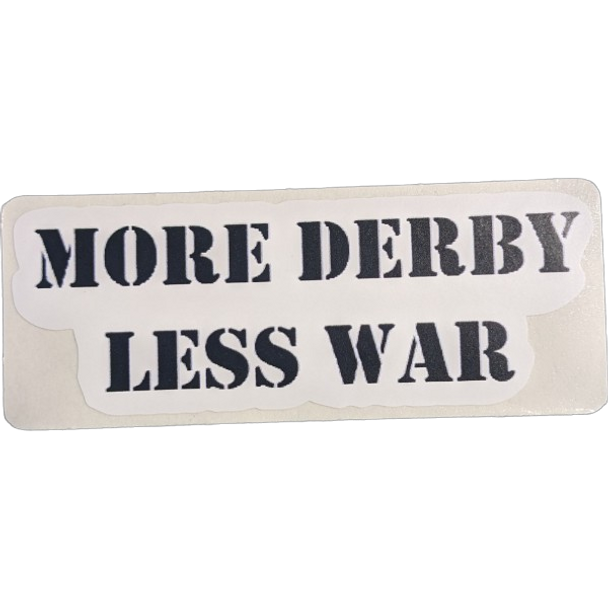 More Derby Less War Sticker - 3.5" x 1.5"