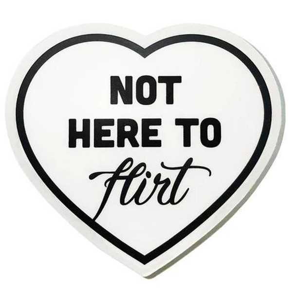 CIB  - 3 in. Not Here to Flirt Sticker- Black on Clear
