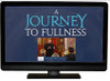Journey to Fullness on YouTube