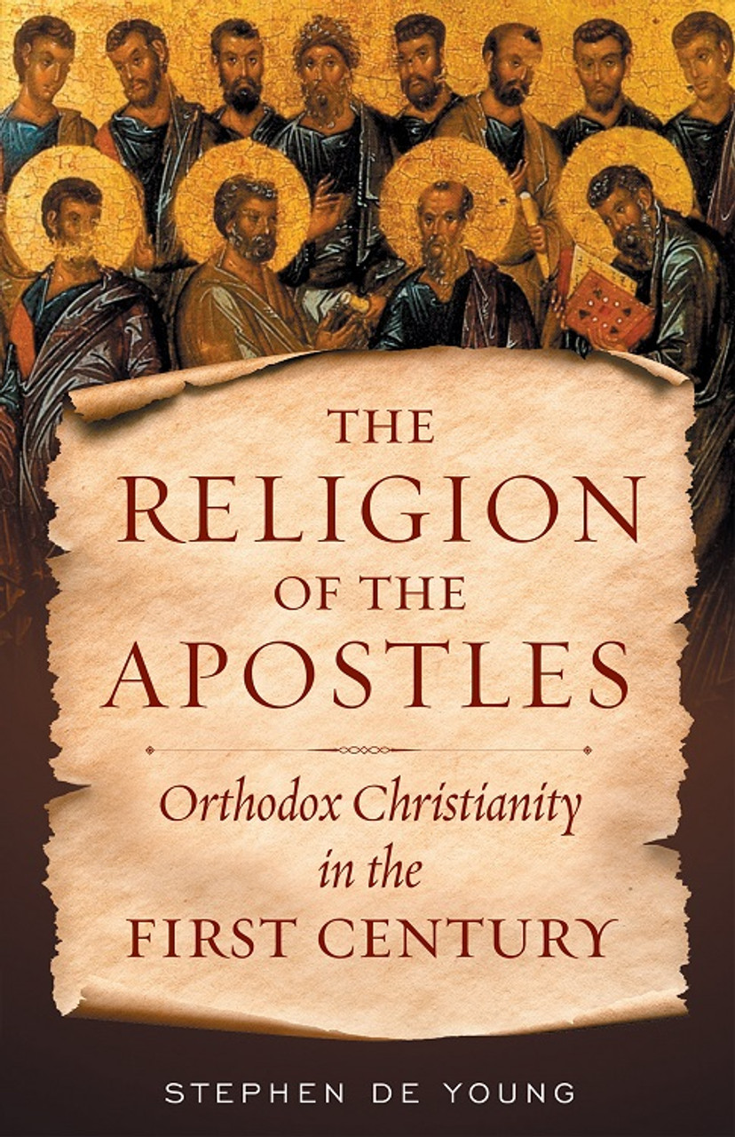 The Religion of the Apostles: Orthodox Christianity in the First Century -  Ancient Faith Store
