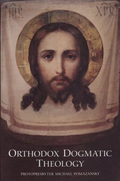 Orthodox Dogmatic Theology by Fr. Michael Pomazansky, translated by Seraphim Rose