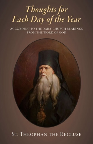 Thoughts for Each Day of the Year by St Theophan the Recluse Thoughts for Each Day of the Year by St Theophan the Recluse