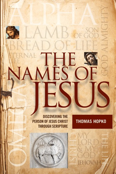 The Names of Jesus: Discovering the Person of Jesus Christ through Scripture by Thomas Hopko