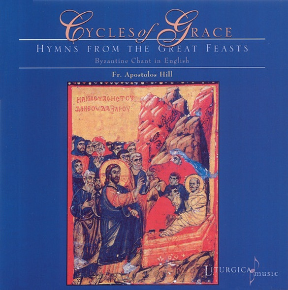 Cycles of Grace: Hymns from the Great Feasts, Byzantine Chant in English - Double CD