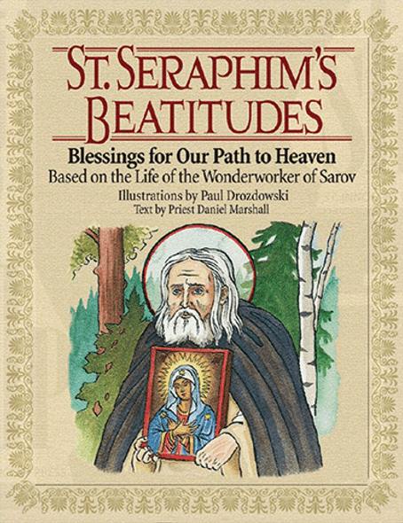 St. Seraphim’s Beatitudes by priest Daniel Marshall, with illustrations by deacon Paul Drozdowski St. Seraphim’s Beatitudes by priest Daniel Marshall, with illustrations by deacon Paul Drozdowski