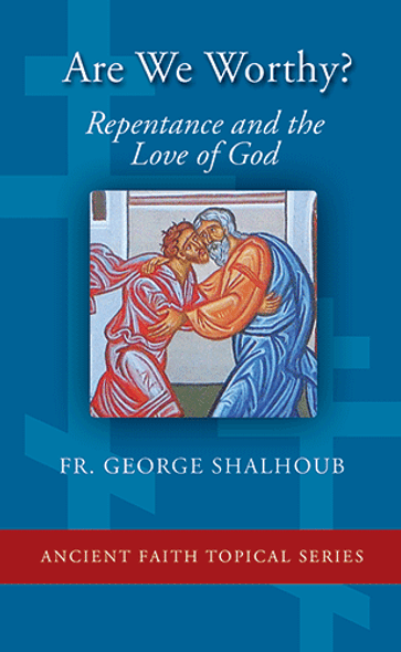 5-Pack Are We Worthy? Repentance and the Love of God 5-Pack Are We Worthy? Repentance and the Love of God