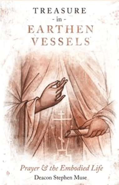 Treasure in Earthen vessels by Deacon Stephen Muse