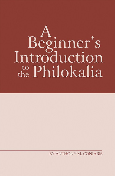 A Beginner's Introduction to the Philokalia by by Anthony M. Coniaris A Beginner's Introduction to the Philokalia by by Anthony M. Coniaris