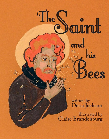 The Saint and His Bees by Dessi Jackson, illustrated by Claire Brandenburg