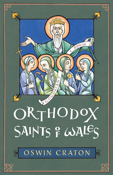 Orthodox Saints of Wales by Oswin Craton Orthodox Saints of Wales by Oswin Craton
